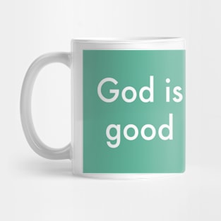 GOD IS GOOD Mug